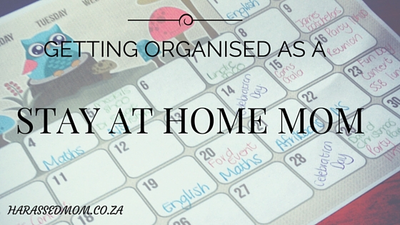 Getting organised as a stay at home mom